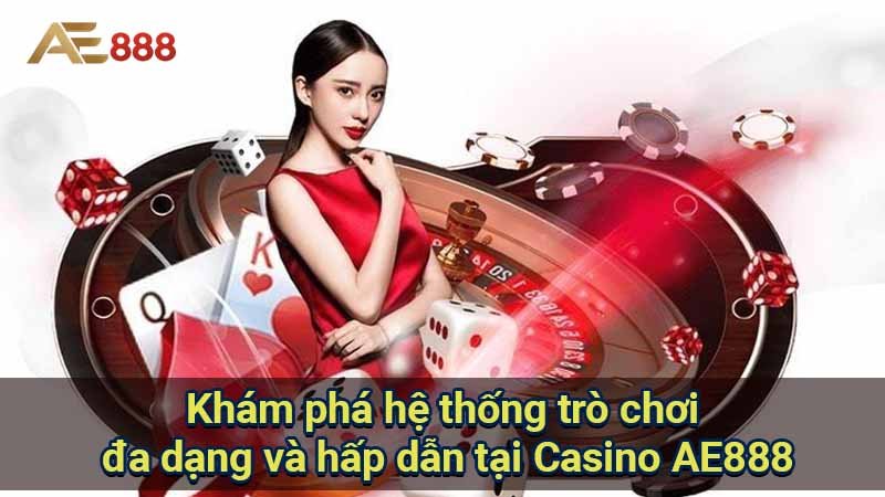 kham-pha-he-thong-tro-choi-da-dang-va-hap-dan-tai-casino-ae888