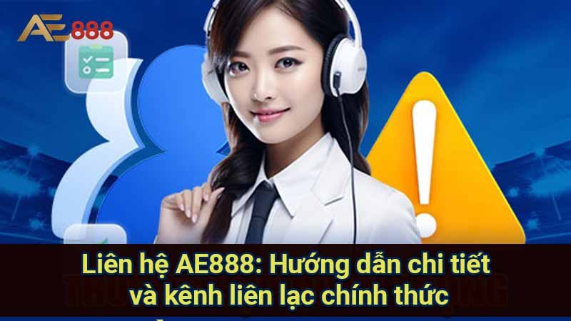 lien-he-ae888:-huong-dan-chi-tiet-va-kenh-lien-lac-chinh-thuc