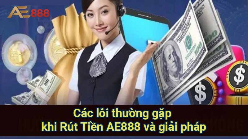 cac-loi-thuong-gap-khi-rut-tien-ae888-va-giai-phap